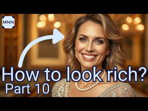 How to look rich - Part 10