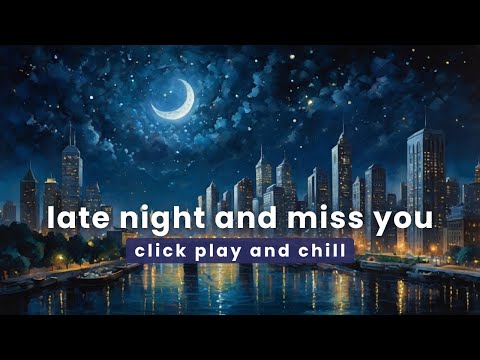 Late Night & Miss you • Lofi Music Chill Beats to Relax/Study✨