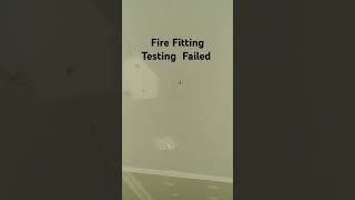 Fire Fitting testing fail water drop from ceiling sheets