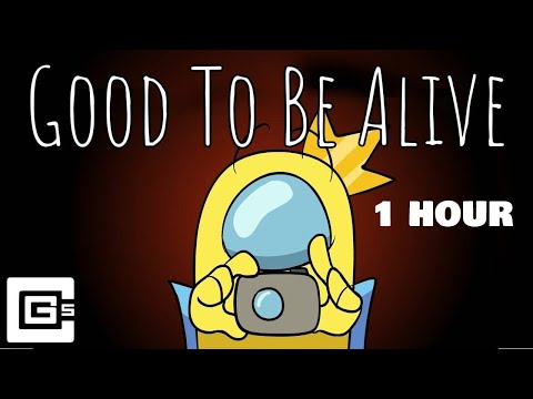 [1 HOUR] Good To Be Alive - Among Us Song