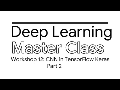 12 Convolutional Neural Networks in Tensor Flow - Part 2 | Deep Learning Master Class