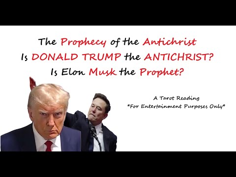 Is DONALD TRUMP the ANTICHRIST? Is ELON MUSK the PROPHET? Is the prophecy real?
