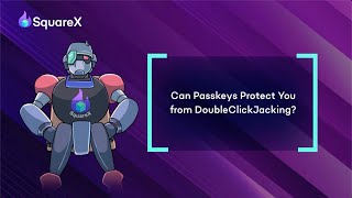 Can Passkeys Protect You from Double Clickjacking?