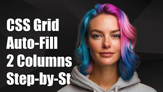 How to Use CSS Grid to Auto-Fill with Only 2 Columns: A Step-by-Step Guide