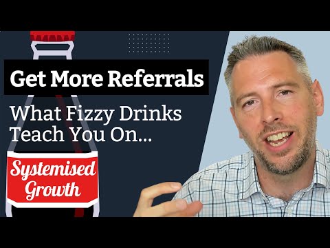 Get More Referrals - What Fizzy Drinks Teach You On Systemised Growth