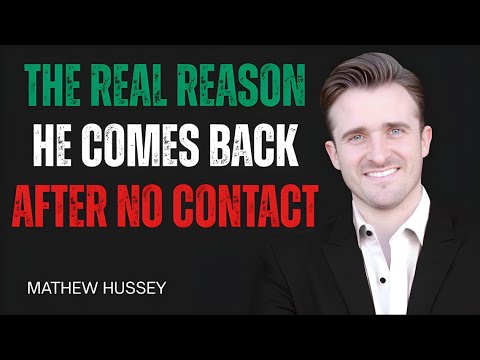 The Real Reason He Comes Back After No Contact | ADVICE BY MATHEW HUSSEY