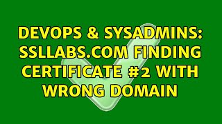 DevOps & SysAdmins: ssllabs.com finding Certificate #2 with wrong domain