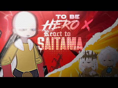 TBHX// TO BE HERO X REACT TO SAITAMA// ONE PUNCH MAN// INSPIRED!!