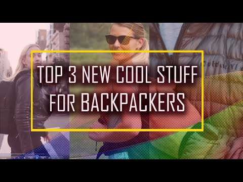 Top 3 New Cool Stuff For Backpackers