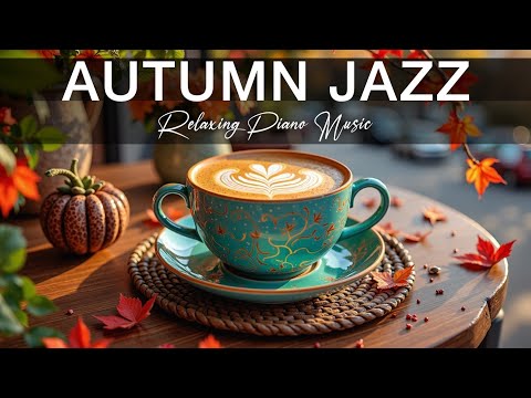 Autumn Jazz Coffee 🍁 Relaxing Bossa Nova Piano Music for Focus & Chill Study