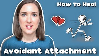 Psychologist Explains What Helps Avoidants Heal | Healing An Avoidant Attachment Style