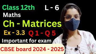 lec 6 Class 12th Math #Chapter 3 Matrices Ex 3.3 Q1 - Q5 important for exam (CBSE board 2024 - 2025)
