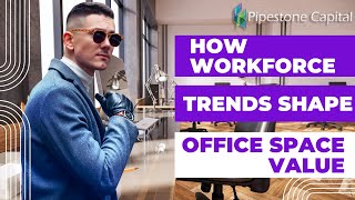 How Workforce Trends Shape Office Space Value | Pipestone Capital