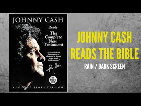 Johnny Cash Reads The Bible  |  Rain  |  Black Screen  |   NKJV New Testament  1 of 2
