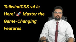 TailwindCSS v4 is Here! 🚀 Master the Game-Changing Features