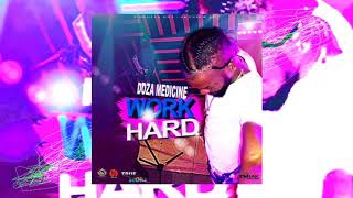 Doza Medicine - Work Hard (Official Audio)