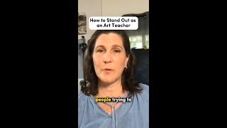 How to Stand Out as an Art Teacher