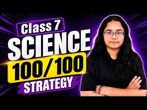 Class 7 Science Strategy & Study Plan to Score Full Marks