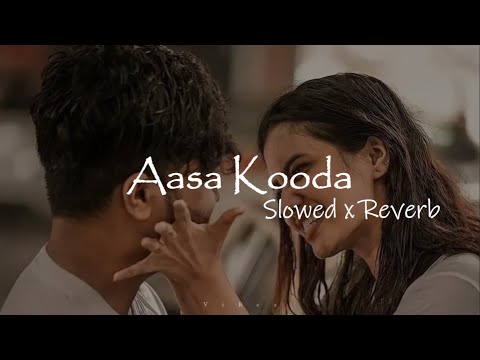 Sai Abhyankkar - Aasa Kooda  |  Thejo Bharathwaj | Preity Mukundhan | Slowed x Reverb | @ViBez_page