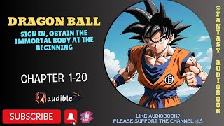 Dragon Ball: Sign in, Obtain the Immortal Body at the Beginning : Chapter 1-20
