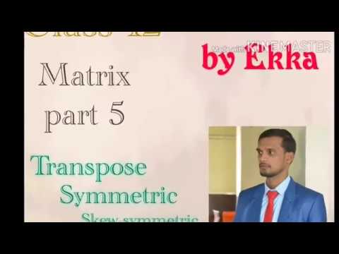 CBSE, CLASS-12, Transpose, Symmetric and Skew-Symmetric of matrix with examples in Hindi language