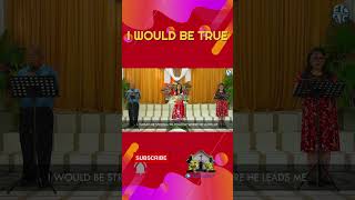 I Would Be True #hymn #shorts #memes #songofpraise #songofworship #reels #worship