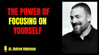 THE POWER OF FOCUSING ON YOURSELF|| best speech by Dr. Andrew Huberman
