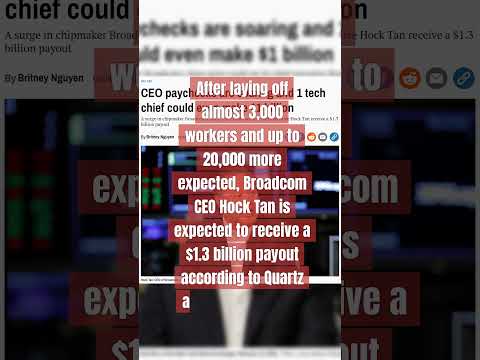 Broadcom CEO makes $1.3 Billion after layoffs #layoffs #techlayoffs #ceo #payday