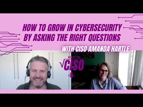 How to Grow In Cybersecurity By Asking the Right Questions | Amanda Hartle | Root To CISO Podcast