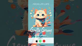 Gentle Groove Lo-fi Beats by Mochi Lofi Cafe  #chillbeats #loficommunity #lofimusic #shorts