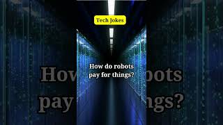 How do robots pay for things?...#shorts #techjokes #subscribe