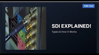 SDI Explained in 3 Minutes! | Types of SDI & How It Works