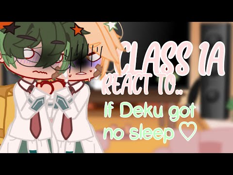 Class 1A react to If Deku Got No Sleep || My AU ☀️ 1K special ||