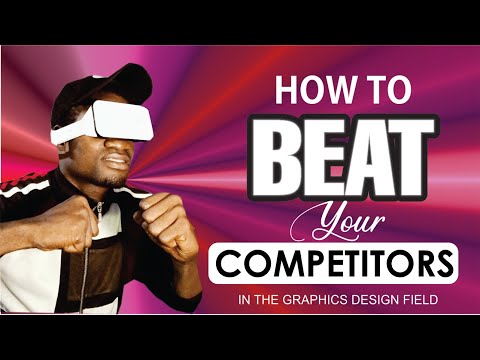 HOW TO BEAT YOUR COMPETITORS IN THE GRAPHICS DESIGN SPACE