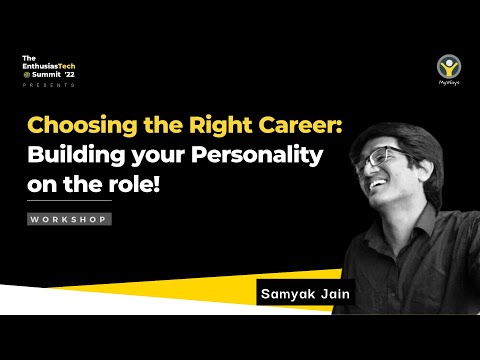 Choosing the Right Career: Building Your Personality on the Role by Samyak Jain, Founder at MyWays