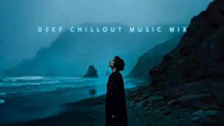 Soothing Chill Music for Quiet Reflection | Deep Chillout Music Mix