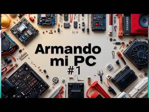 #1 Primer video de la serie Armando mi PC cero!