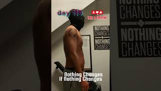 Day 114 – Nothing Changes If Nothing Changes | Fitness Transformation #shorts