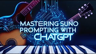 Mastering Suno Prompting with ChatGPT
