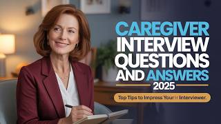 Caregiver Interview Questions and Answers 2025 | Win Your Dream Job