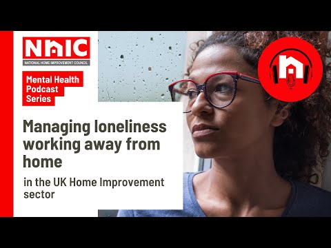 Managing loneliness and working away from home | The NHIC Podcast Mental Health Series