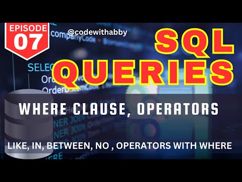 EP-07 | Where Clause, Operators , Like, Between, In, Not, Wild Cards in SQL |  @codewithabby |  2024