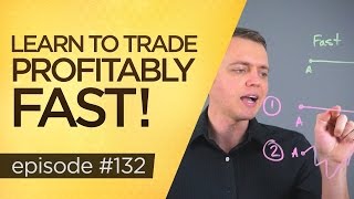 Ep 132: Learn to Trade Stocks Consistent (FAST Profitably!)
