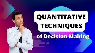 Quantitative Techniques of Decision Making
