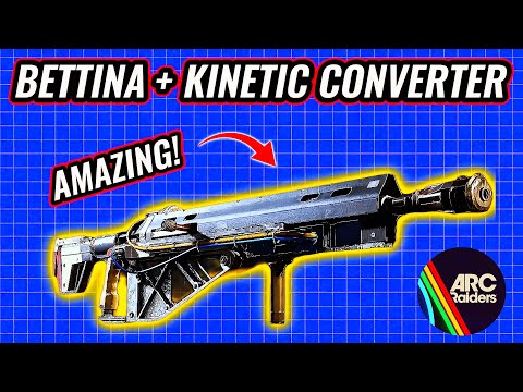 This BUFFED Arc Raiders Build Is INSANE (Bettina + Kinetic Converter)
