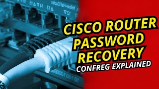 Password Recovery on Cisco Router (CCNA Lab) | Confreg Explained