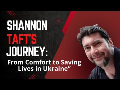 Shannon Taft’s Story: Why He Left Comfort Behind to Save Lives in Ukraine