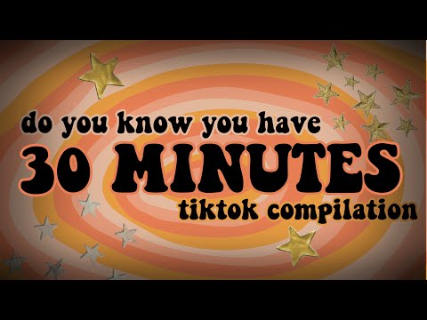 do you know you have 30 minutes?? 🕰️tiktok compilation