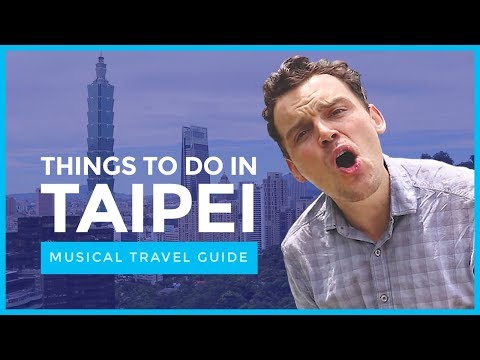 THINGS TO DO IN TAIPEI, TAIWAN | The Song 台北市歌曲 🇹🇼