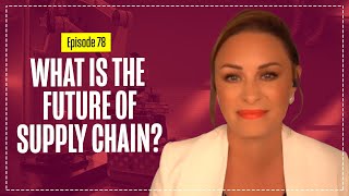 The Future of Supply Chain with Sheri Hinish - Part 1